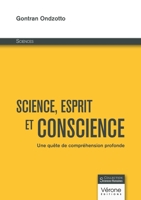 Science, esprit et conscience: Une quête de compréhension profonde B0GV182S7H Book Cover