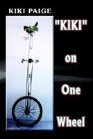 Kiki on One Wheel 1403304181 Book Cover