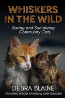 Whiskers in the Wild: Saving and Socializing Community Cats B0F9WHD1DG Book Cover