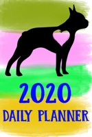 2020 Daily Planner: Boston Terrier 2020 Daily Planner Calendar Schedule Organizer Appointment Journal Notebook For Boston Terrier Dog Puppy Owners Lovers 1709938153 Book Cover