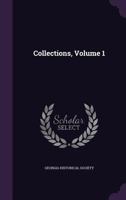 Collections of the Georgia Historical Society, Vol. 1 (Classic Reprint) 1013459938 Book Cover