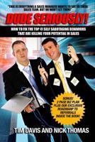 Dude Seriously: 41 Ways Sales People Sabotage Their Sales Career! 1979154856 Book Cover