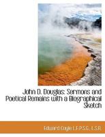 John D. Douglas: Sermons and Poetical Remains with a Biographical Sketch 052696460X Book Cover