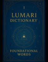 The Lumari Dictionary (1): FUNDATIONAL WORDS B0FL11D48H Book Cover