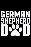 German Shepherd Dad: Cool German Shepherd Dog Journal Notebook - German Shepherd Dog Lover Gifts - Funny German Shepherd Dog Notebook Journal - German Shepherd Owner Gifts, Funny German Shepherd Diary 1709920483 Book Cover