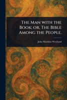 The Man With the Book; or, The Bible Among the People. 1023298791 Book Cover