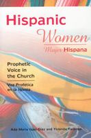 Hispanic Women: Prophetic Voice in the Church 0800626117 Book Cover