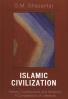 Islamic Civilization: History, Contributions, and Influence: A Compendium of Literature 0810852640 Book Cover