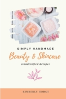 Simply Handmade: Beauty & Skincare Handcrafted Recipes B098RYTYVQ Book Cover