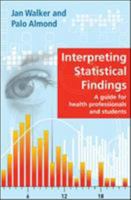 Interpreting Statistical Findings: A Guide for Health Professionals and Students 0335235972 Book Cover