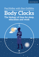 Body Clocks: The biology of time for sleep, education and work 1911382993 Book Cover