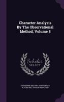 Character Analysis by the Observational Method, Volume 8 1354575970 Book Cover