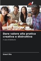 Dare valore alla pratica creativa e distruttiva (Italian Edition) 6207496558 Book Cover