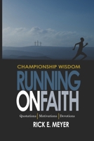 Running on Faith: Championship Wisdom: Quotations, Motivations, and Devotions B08KH3T1DQ Book Cover
