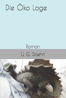Die Öko Loge: Roman (German Edition) B0858QS2KK Book Cover
