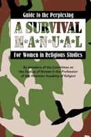 Guide to the Perplexing: A Survival Manual for Women in Religious Studies (The American Academy of Religion Individual Volumes, No 2) 1555408036 Book Cover