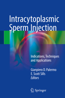 Intracytoplasmic Sperm Injection: Indications, Techniques and Applications 3319704966 Book Cover