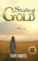 Shafts of Gold 1669888762 Book Cover