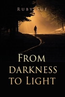 From darkness to Light 1662874421 Book Cover