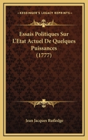 Essais Politiques Sur L'�tat Actuel De Quelques Puissances... 1104743701 Book Cover