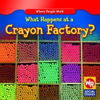 What Happens at a Crayon Factory? 0836892739 Book Cover