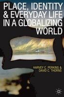 Place, Identity and Everyday Life in a Globalizing World 0230575919 Book Cover