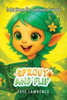 Sprout and Flip’s Adventures in the Enchanted Wood B0F99BGY5W Book Cover