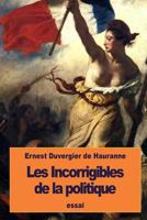 Les Incorrigibles de la Politique 1533555710 Book Cover