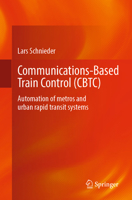 Communications-Based Train Control (CBTC): Automation of metros and urban rapid transit systems 3662702509 Book Cover