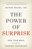 The Power of Surprise: How Your Brain Secretly Changes Your Beliefs 153815241X Book Cover