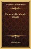 Elements De Morale (1868) 1160776261 Book Cover