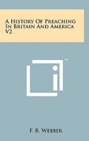 A History Of Preaching In Britain And America V2 1258131722 Book Cover