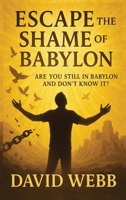 Escape The Shame Of Babylon 1968815015 Book Cover