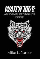 WatchDogs: Abnormal Beginnings Book 1 1638670617 Book Cover