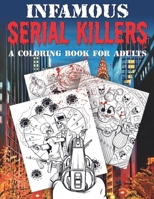 Infamous Serial Killers: A Coloring Book for Adults B08KH3T7N2 Book Cover