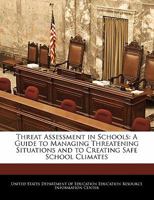 Threat Assessment in Schools: A Guide to Managing Threatening Situations and to Creating Safe School Climates 124062767X Book Cover