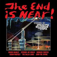 The End is Near!: Visions of Apocalpse, Millennium, and Utopia 0966427270 Book Cover