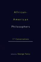 African-American Philosophers: 17 Conversations 0415921007 Book Cover