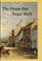 House That Sugar Built 1872350720 Book Cover