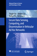 Secure Data Sensing, Computing, and Dissemination in Vehicular AD Hoc Networks 9819603358 Book Cover