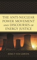 The Anti-Nuclear Power Movement and Discourses of Energy Justice 1793620458 Book Cover