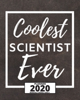 Coolest Scientist Ever: 2020 Planner For Scientist, 1-Year Daily, Weekly And Monthly Organizer With Calendar, Thank-You Gift For Scientists (8 x 10) 1671548213 Book Cover