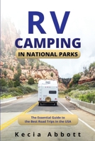 RV Camping in National Parks: The Essential Guide to the Best Road Trips in the USA 1088223915 Book Cover