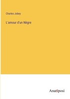 L'Amour D'Un Negre - Primary Source Edition 1018472673 Book Cover