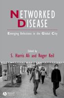 Networked Disease: Emerging Infections in the Global City (Studies in Urban and Social Change) 1405161345 Book Cover