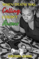 When Death Was Calling, I Didn't Answer 1088070019 Book Cover
