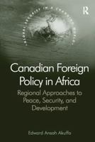 Canadian Foreign Policy in Africa: Regional Approaches to Peace, Security, and Development 1138107425 Book Cover