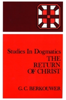 The Return of Christ (Studies in Dogmatics) 0802833934 Book Cover