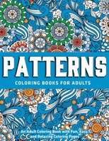 Patterns Coloring Books for Adults : An Adult Coloring Book with Fun, Easy, and Relaxing Coloring Pages: New Edition 1712428020 Book Cover