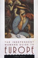 The Independent Woman's Guide to Europe 1555910874 Book Cover
